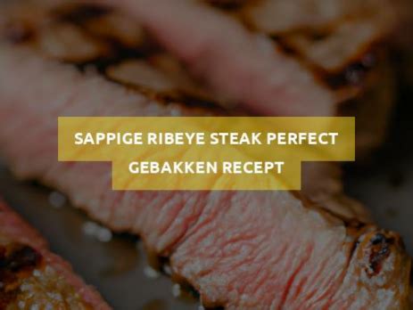 Sappige Ribeye Steak Perfect Gebakken Recept Megafoodstunter