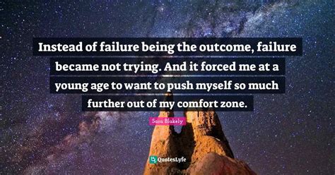 Instead Of Failure Being The Outcome Failure Became Not Trying And I