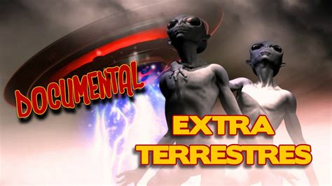 Documental Extraterrestres Ovnis Documental Extraterrestres El