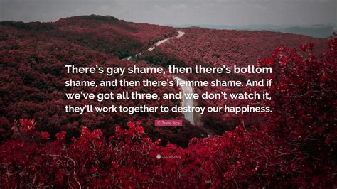 C Travis Rice Quote Theres Gay Shame Then Theres Bottom Shame