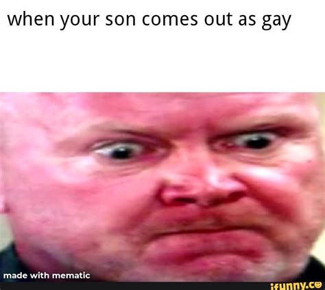 When Your Son Comes Out As Gay IFunny