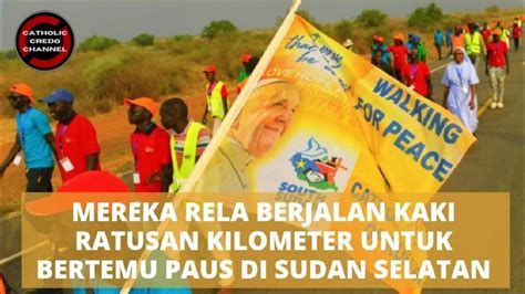 Rela Berjalan Kaki Ratusan Kilometer Untuk Bertemu Paus Fransiskus Di