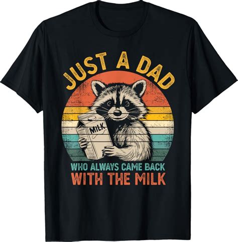 Hot Trending With Just A Dad Who Always Came Back With The Milk Father S Day T Shirt Design