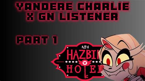 Yandere Charlie Morningstar X Listener Part 1 😈 Hazbin Hotel