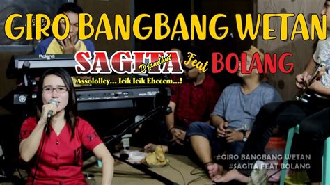 GIRO BANGBANG WETAN SAGITA Feat BOLANG YouTube