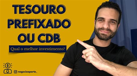 TESOURO PREFIXADO OU CDB Qual O Melhor Investimento YouTube