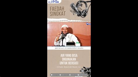 Air Yang Bisa Digunakan Untuk Bersuci Ustadz Abdullah Husni Lc