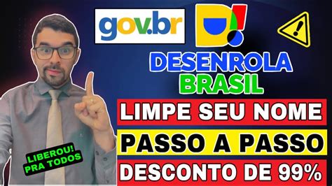 DESENROLA BRASIL LIMPE SEU NOME AGORA PASSO A PASSO PARA RENEGOCIAR