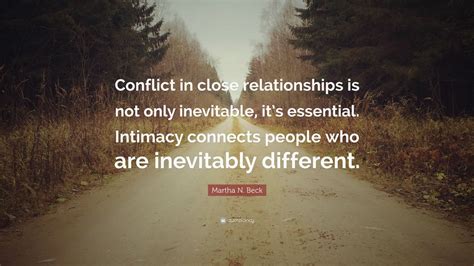 Martha N Beck Quote “conflict In Close Relationships Is Not Only Inevitable Its Essential