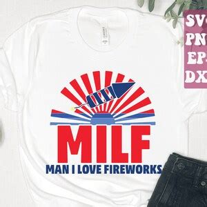 Milf Man I Love Fireworks Svg Th Of July Svg Independence Etsy
