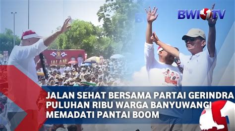 JALAN SEHAT PARTAI GERINDRA BANYUWANGI SUKSES DI GELAR YouTube