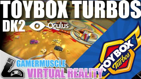 Toybox Turbos Oculus Rift Dk First Impressions Gamermuscle