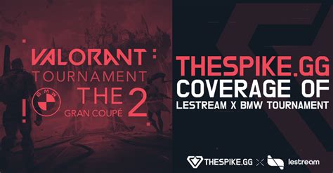 Thespikegg Coverage Of Lestream X Bmw Tournament Valorant Esports