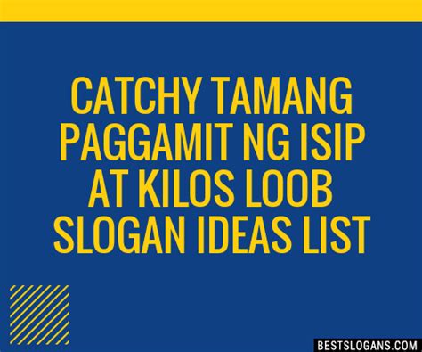 30+ Catchy Tamang Paggamit Ng Isip At Kilos Loob Slogans List, Taglines ...