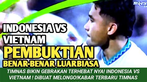 DI BUAT MELONGOTimnas Indonesia Bak Harimau Buktikan Kualitasnya