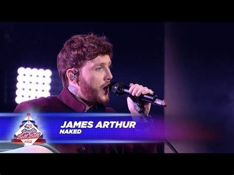 James Arthur Naked Live At Capital S Jingle Bell Ball James Arthur Music Station