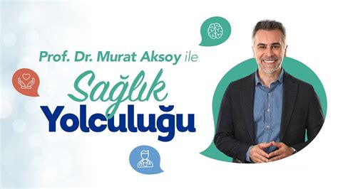 Prof Dr Murat Aksoy Ile Sa L K Yolculu U Prof Dr Bedirhan St N