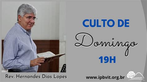 Culto Noturno Hernandes Dias Lopes YouTube