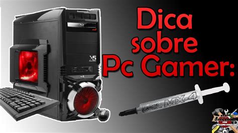 Dicas Sobre Pc Gamer Pasta Térmica Youtube