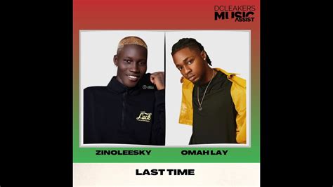 Zinoleesky Ft Omah Lay Last Time Official Lyric Video Youtube