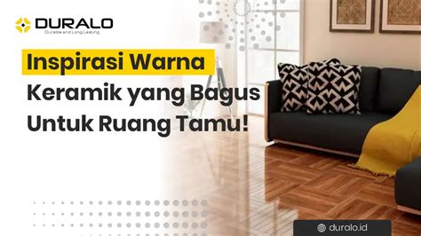 Inspirasi Warna Keramik yang Bagus Untuk Ruang Tamu! - Duralo
