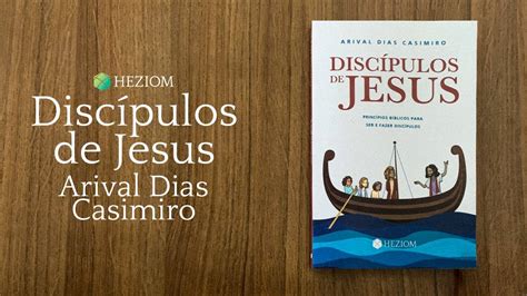 Discípulos de Jesus Rev Arival Dias Casimiro YouTube