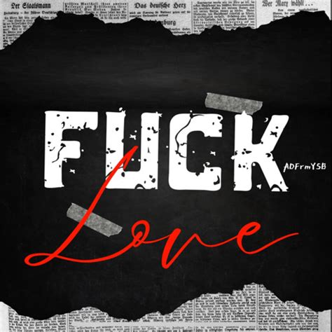 Stream Fuck Love ADFrmYSB By Stockton Lapz Listen Online For Free On SoundCloud