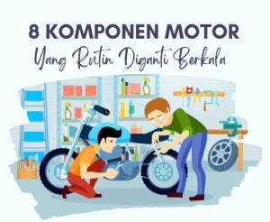 8 Komponen Motor Yang Rutin Diganti Berkala BeYOUtiful