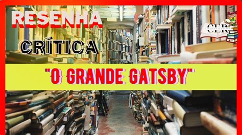 Resenha Cr Tica De O Grande Gatsby Por Francis Scott Key Fitzgerald