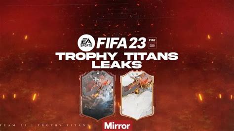 Fifa 23 Trophy Titans Leaks Predictions Fut Icons Heroes And Release