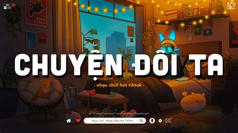 Vì Sau Cơn Mưa Đêm Qua Không Ai Nhắc Về Chuyện Đôi Ta Nhạc Lofi Chill Hot TikTok Hay Nhất