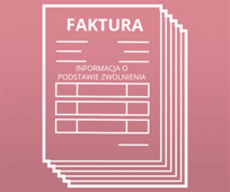 Informacja O Podstawie Zwolnienia A Faktura Podatnika Zwolnionego Z VAT