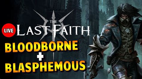 Brutal Soulslike The Last Faith Combinando Bloodborne Blasphemous