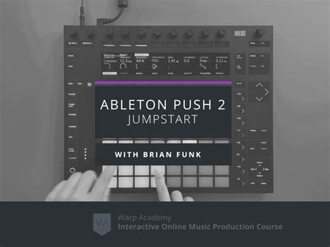 Online Ableton Push 2 Course Push 2 Tutorial Warp Academy