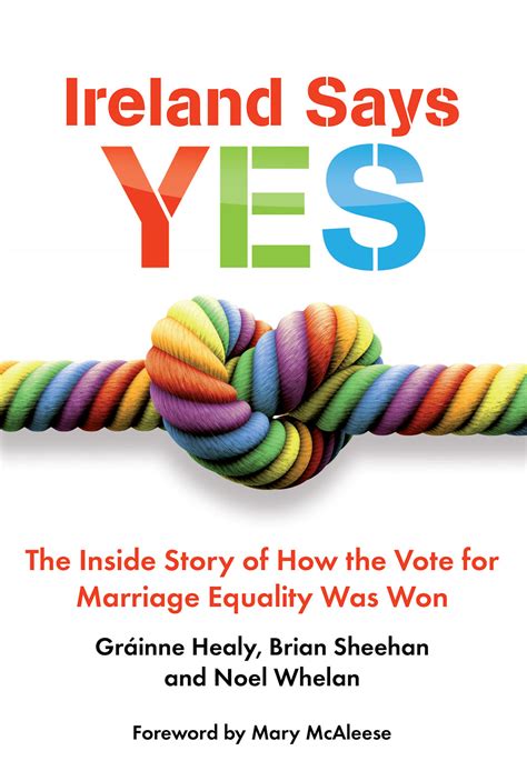 Ireland Says Yes The Inside Story Of How The Vote For Marriage