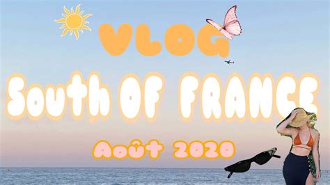 Août 2020 South Of France Vlog Youtube