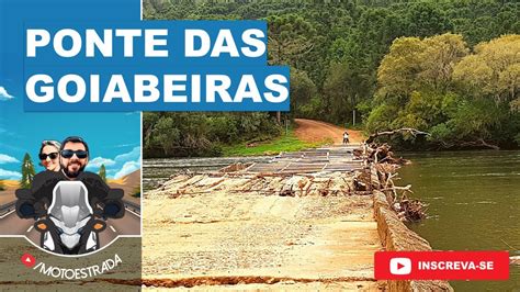 Ponte Sobre O Rio Pelotas Divisa Sc Rs - PONTE DAS GOIABEIRAS - PONTE SOBRE O RIO PELOTAS DIVISA DE SC / RS ...