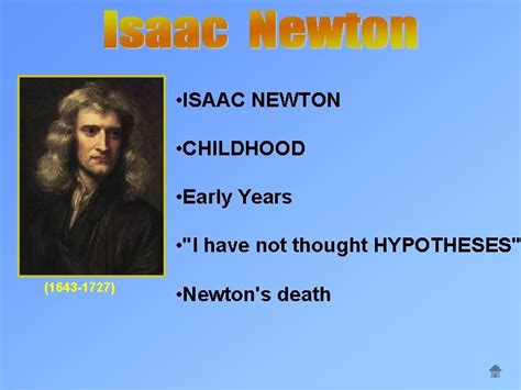 ISAAC NEWTON CHILDHOOD Early Years I have not