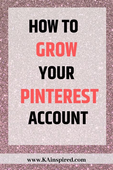 HOW TO GROW YOUR PINTEREST ACCOUNT Pinterest Account Pinterest