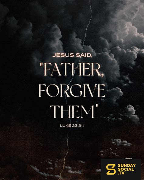 Jesus said, "Father, forgive them" - Luke 23:34 - Sunday Social