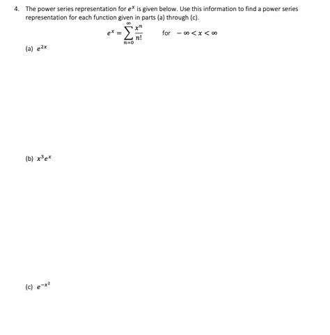 Solved 4. The power series representation for ex is given | Chegg.com