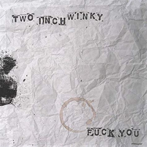 Play Fuck You By Two Inch Winky Feat Matt Hemingway On Amazon Music
