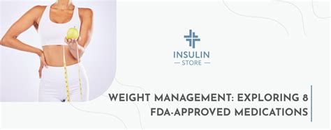 Weight Management Exploring 8 FDA Approved Medications Insulin Store