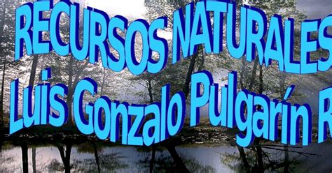 ¿quÉ Son Los Recursos Naturales Se Denominan Recursos Naturales A