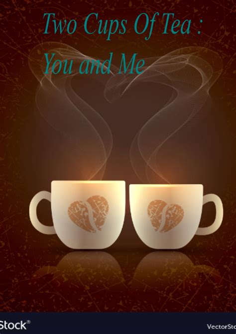 Two Cups Of Tea : You and Me | English Romance Story | smruti bk
