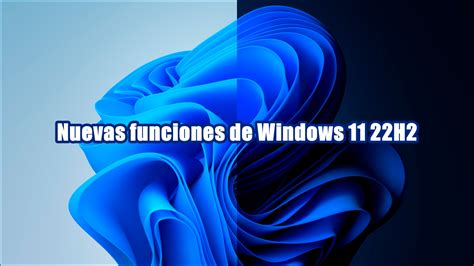 Windows 11 Lo Que Necesitas Saber Nuevas Funciones De Windows 11