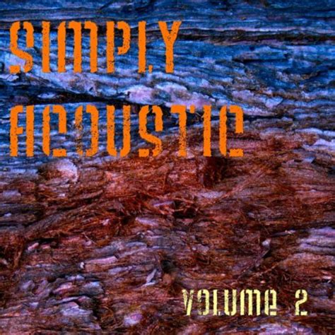 Amazon Simply Acoustic Volume 2 VARIOUS ARTISTS Digital Music