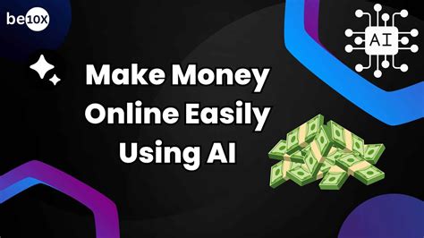 Make Money Online Easily Using Ai Be10x