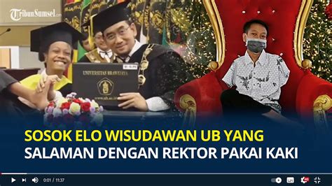 Mengenal Sosok Elo Wisudawan UB Yang Salaman Dengan Rektor Pakai Kaki