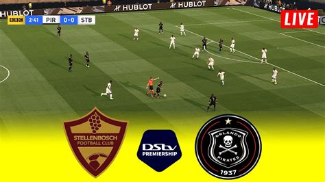 STELLENBOSCH Vs ORLANDO PIRATES LIVE TODAY DSTV PREMIERSHIP 23 24